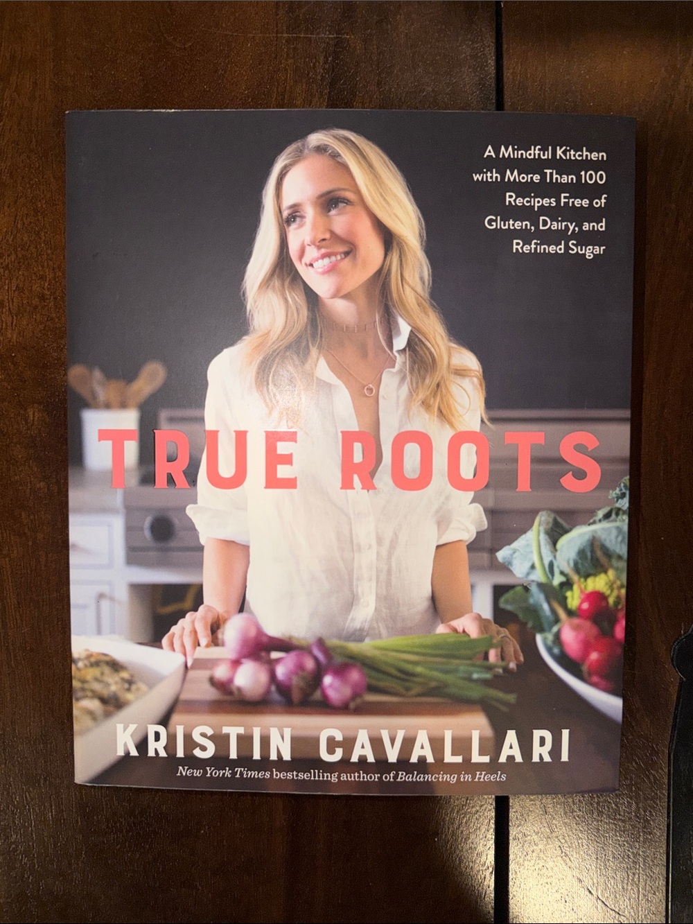 True Roots Cookbook by Kristin Cavallari
